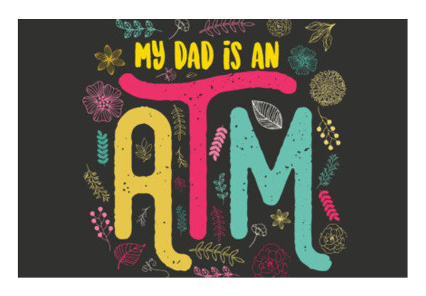 My Dad Is An ATM Art PosterGully Specials