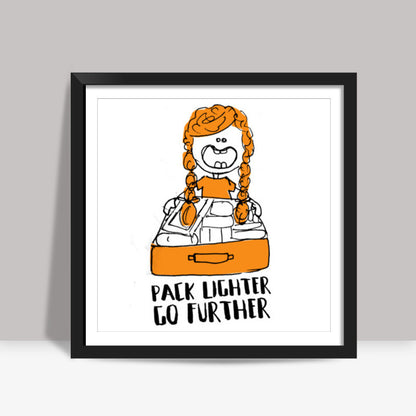 Pack Lighter Go Further Square Art Prints