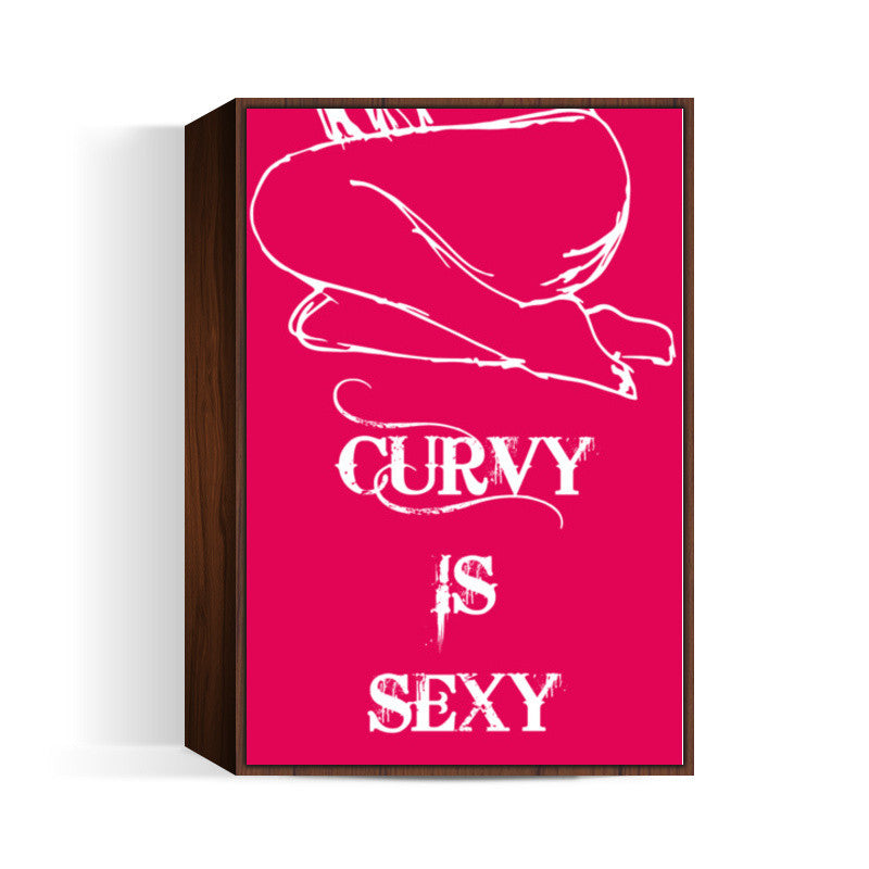 Curvy is Sexy ! Wall Art