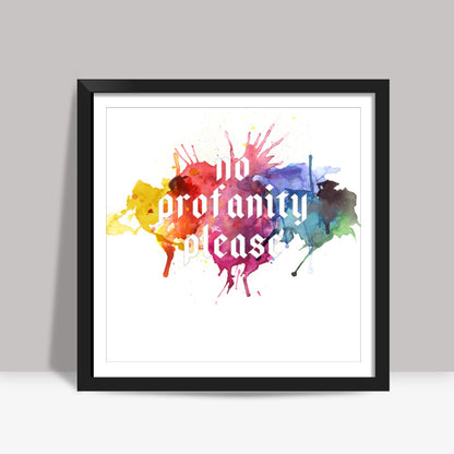 No Profanity Please Square Art Prints