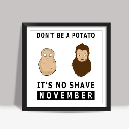 Its No Shave November Square Art Prints