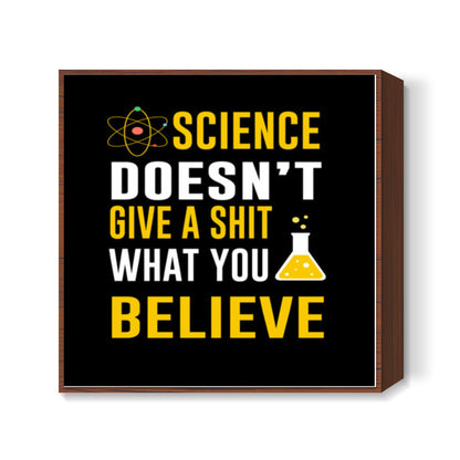 Science Doesnt Give a Shit Square Art Prints