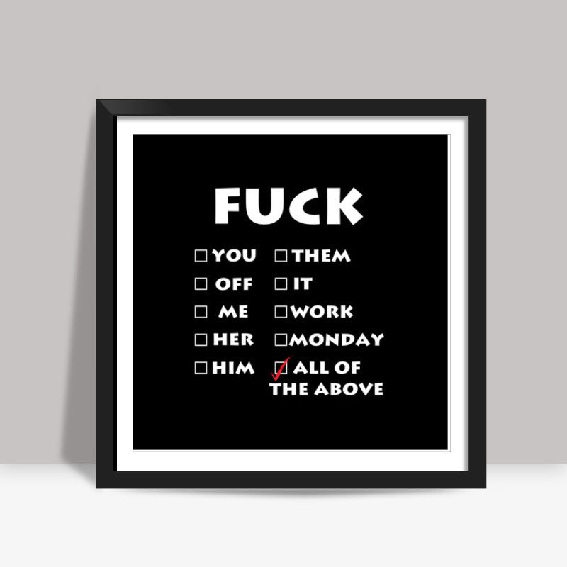 Fuck Everything Square Art Prints