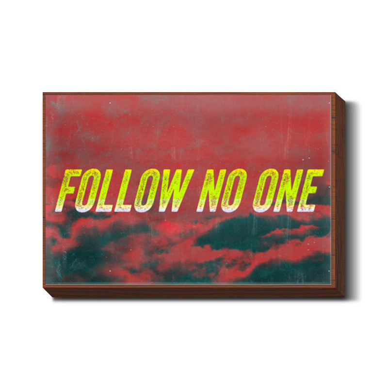 Follow No One by Yellow Wall Art