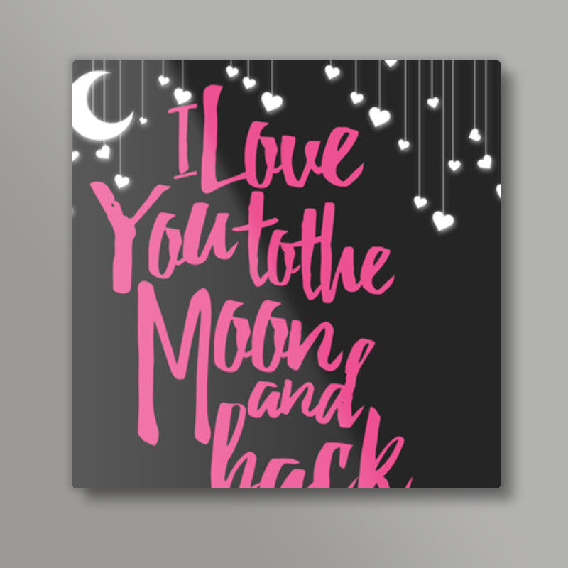 Love you to the moon Square Art Prints