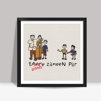 B*tches Zameen Par  Square Art Prints