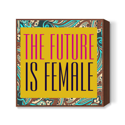 The Future Is Female Square Art Prints