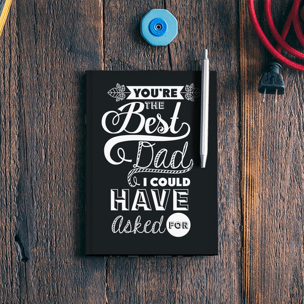 Best Dad I Could Have Asked For | #Fathers Day Special  Notebook