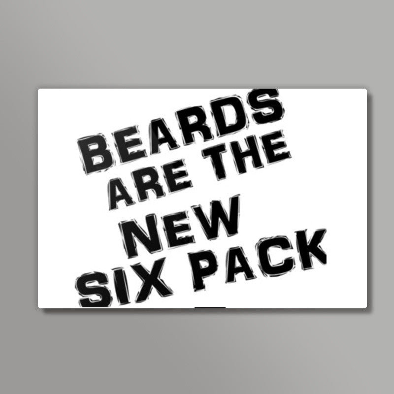 BEARDS ARE THE NEW SIX PACK! Wall Art