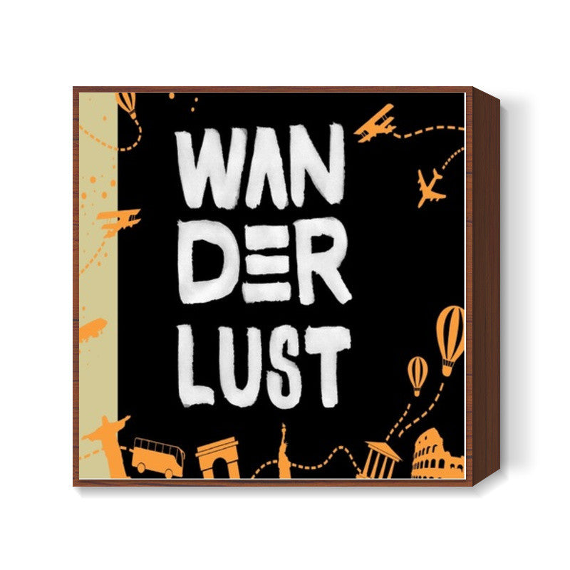 Wanderlust  Square Art Prints