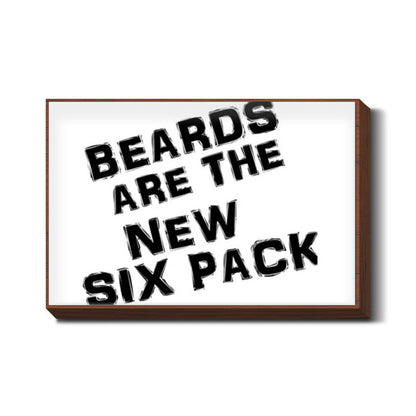 BEARDS ARE THE NEW SIX PACK! Wall Art