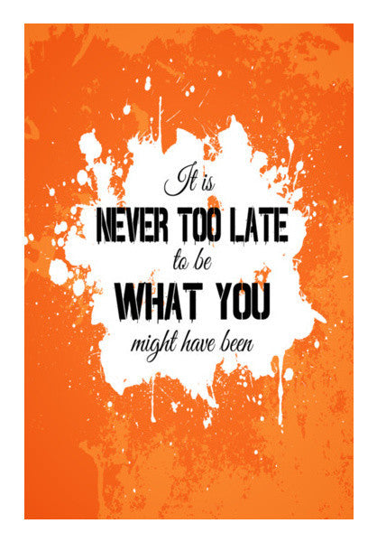 Its Never Too Late To Be What You Might Have Been Art PosterGully Specials