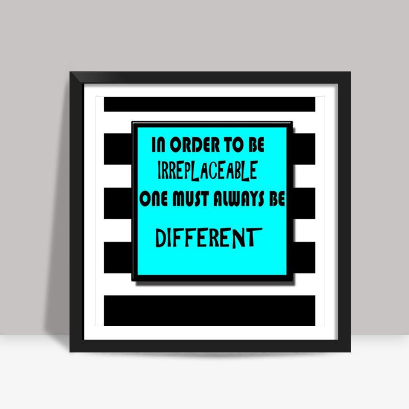 Be Diffrent Square Art Prints