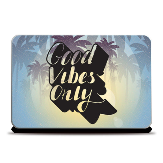 Good Vibes Only Laptop Skins