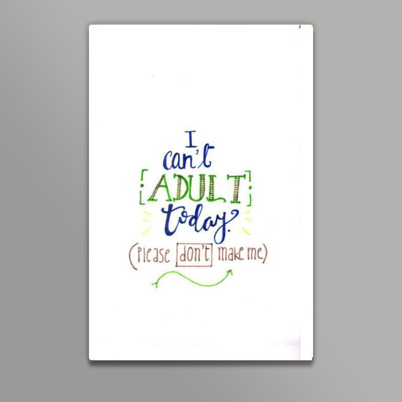 Cant Adult Today Wall Art