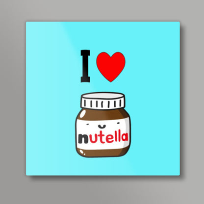 I Love Nutella Square Art Prints