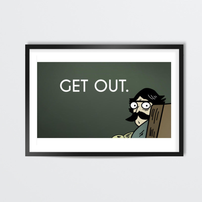 Funny get out Wall Art