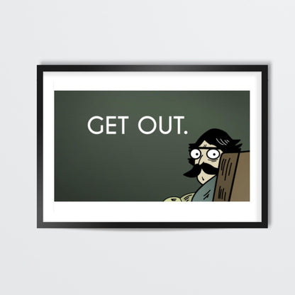 Funny get out Wall Art