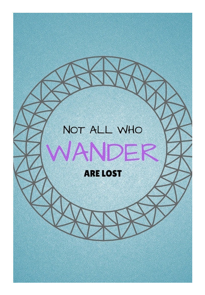 Not All Who Wander Are Lost Art PosterGully Specials