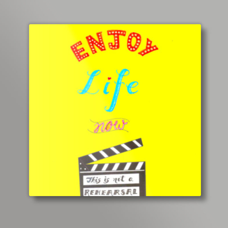 Enjoy Life Square Art Prints