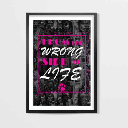 Wrong side of life Wall Art