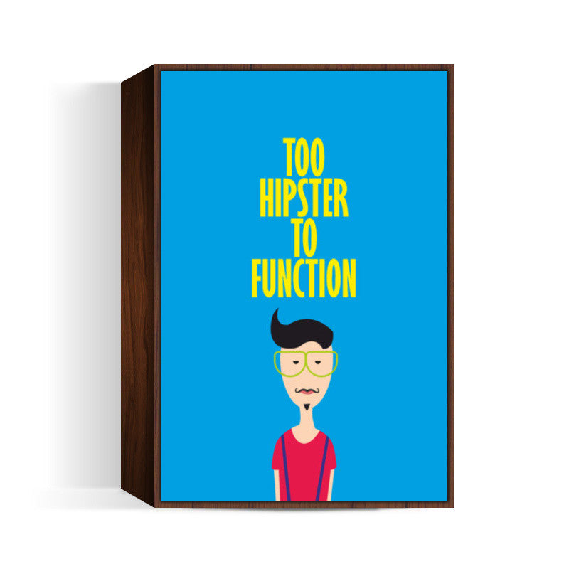 Too hipster to function ladka Poster | Dhwani Mankad