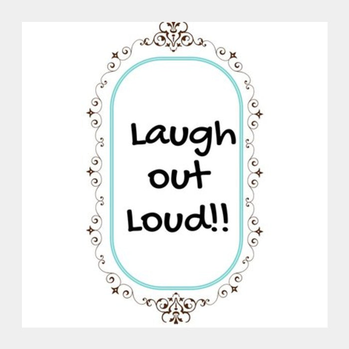 Laugh out Loud Square Art Prints