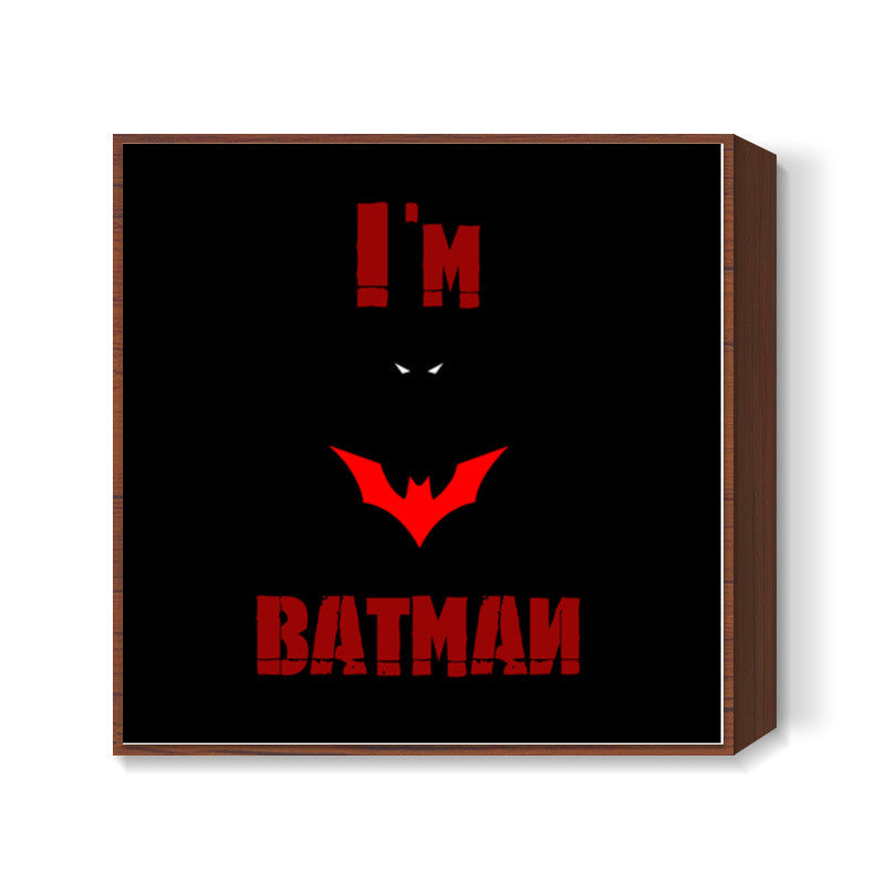 Im BATMAN Square Art Prints