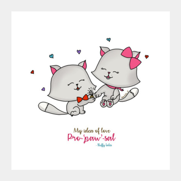 ROMANTIC KITTEN FLUFFY TALES, MY IDEA OF LOVE: Proposal Square Art Prints