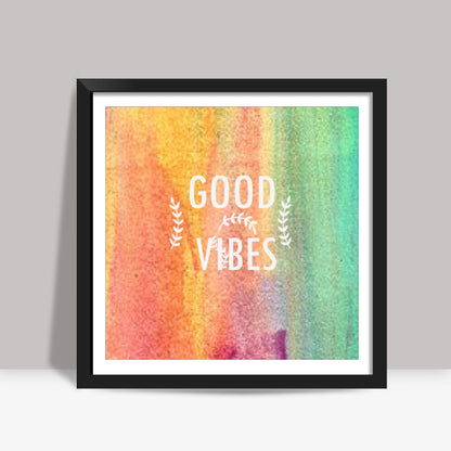 GOOD VIBES Square Art Prints