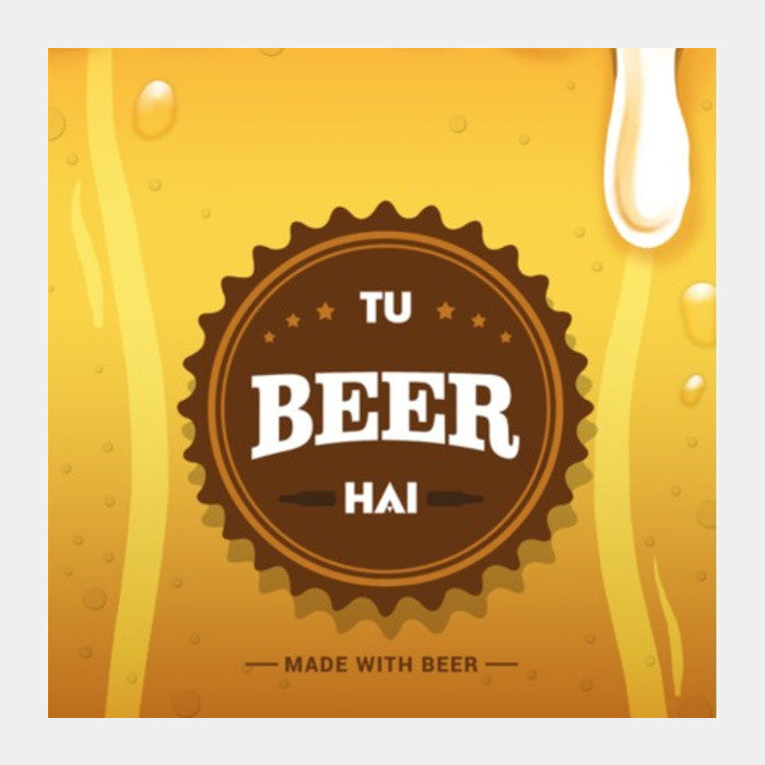 Square Art Prints, Tu Beer Hai Square Art Prints