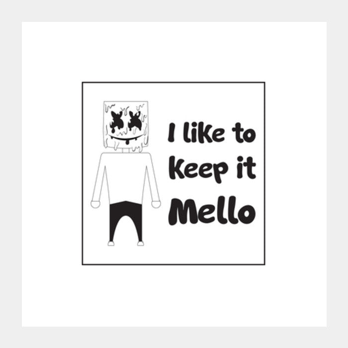 I like to keep it Mello Square Art Prints