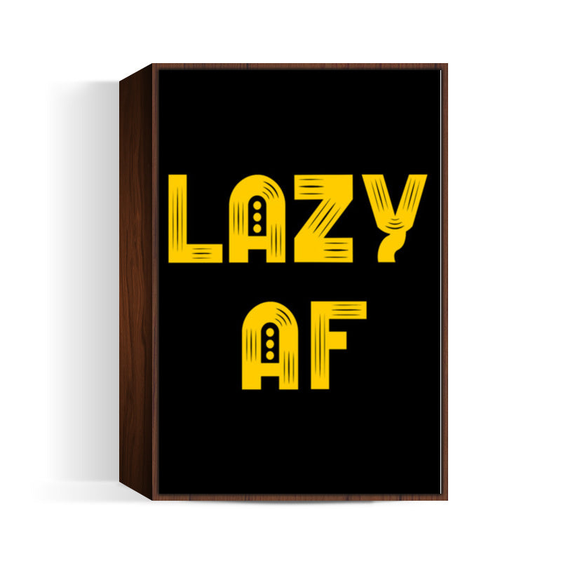 Lazy AF Wall Art