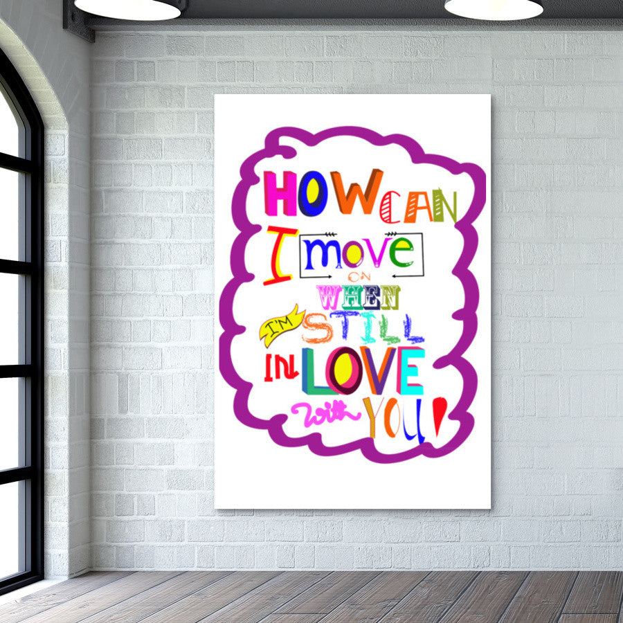 HOW CAN I MOVE ON! Wall Art