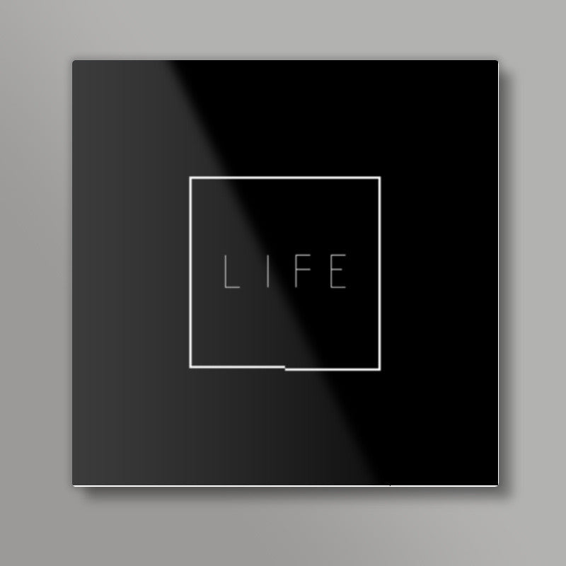 LIFE  Square Art Prints