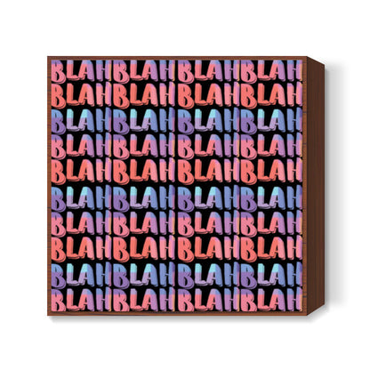 blah blah blah 3 Square Art Prints