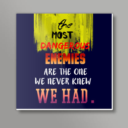 Enemy Quote Square Art Prints