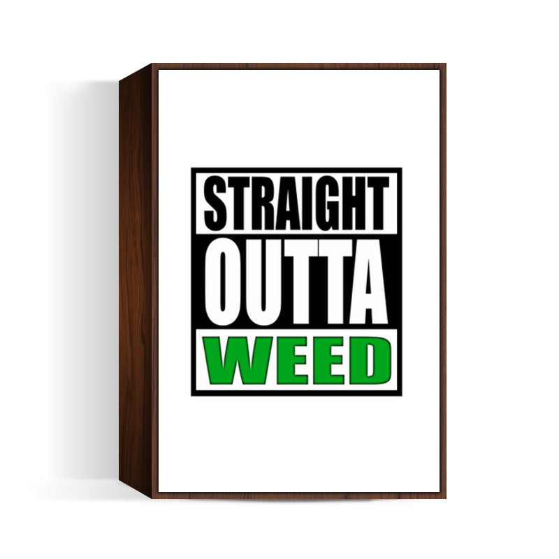 Straight Outta Weed Wall Art