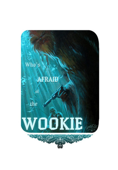 Wall Art, Whos Afraid of the Wookie Wall Art