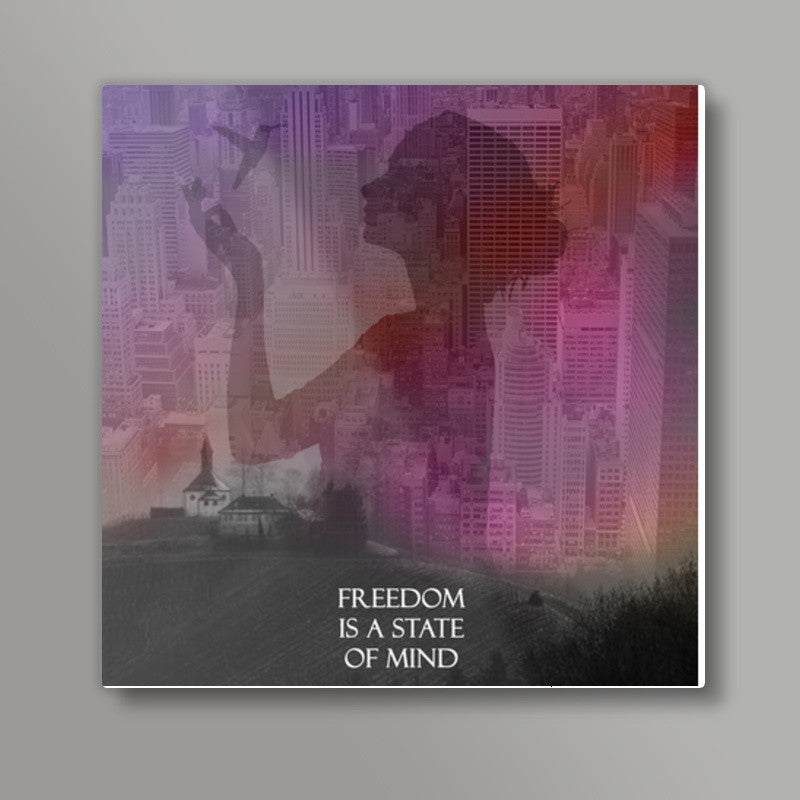 Freedom is a state of mind Square Art Prints