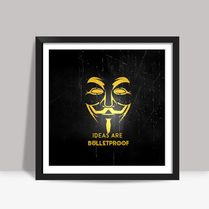 IDEAS ARE BULLETPROOF Square Art Prints