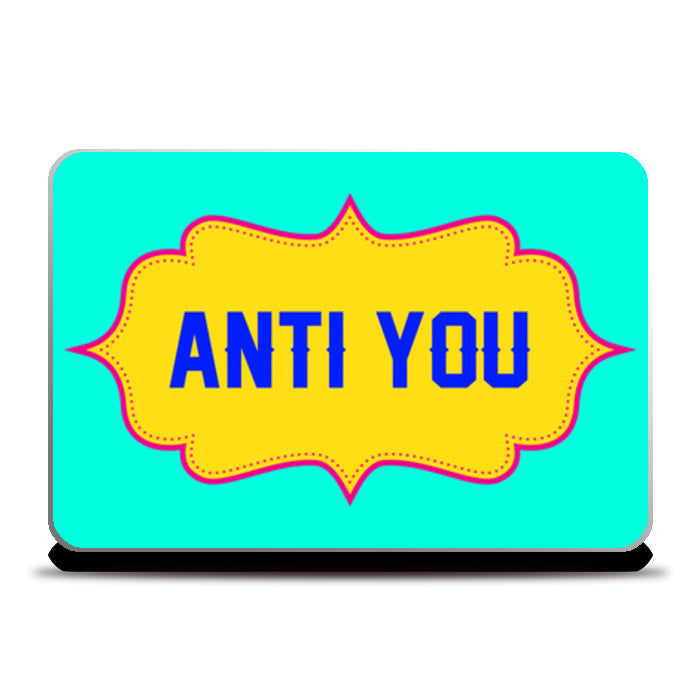 Anti You Laptop Skins