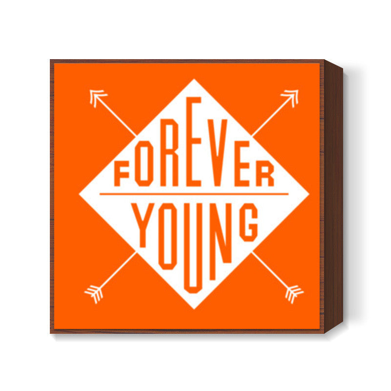 Forever Young Square Art Prints