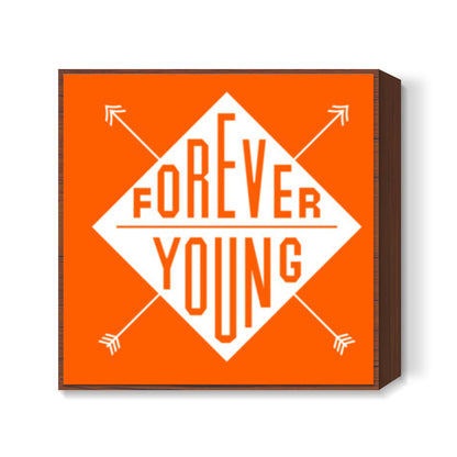 Forever Young Square Art Prints