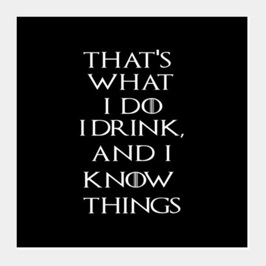 PosterGully Specials, I drink and I know things Square Art Prints