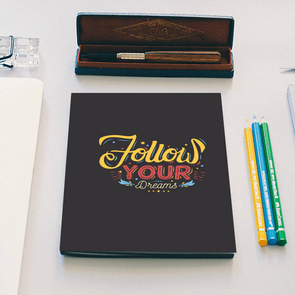 Follow Your Dreams  Notebook