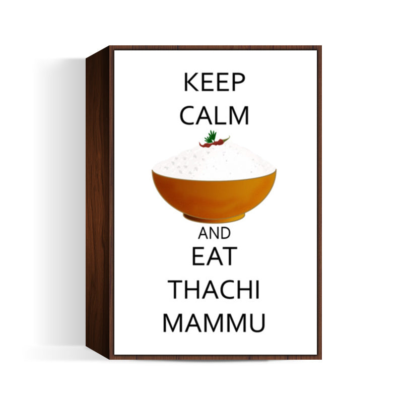 Keep Calm And Eat Thachi Mammu Wall Art