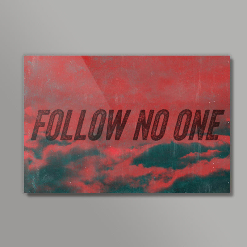 Follow No One by Black Wall Art