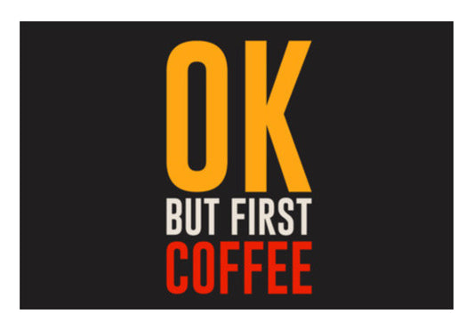 OK But First Coffee Art PosterGully Specials