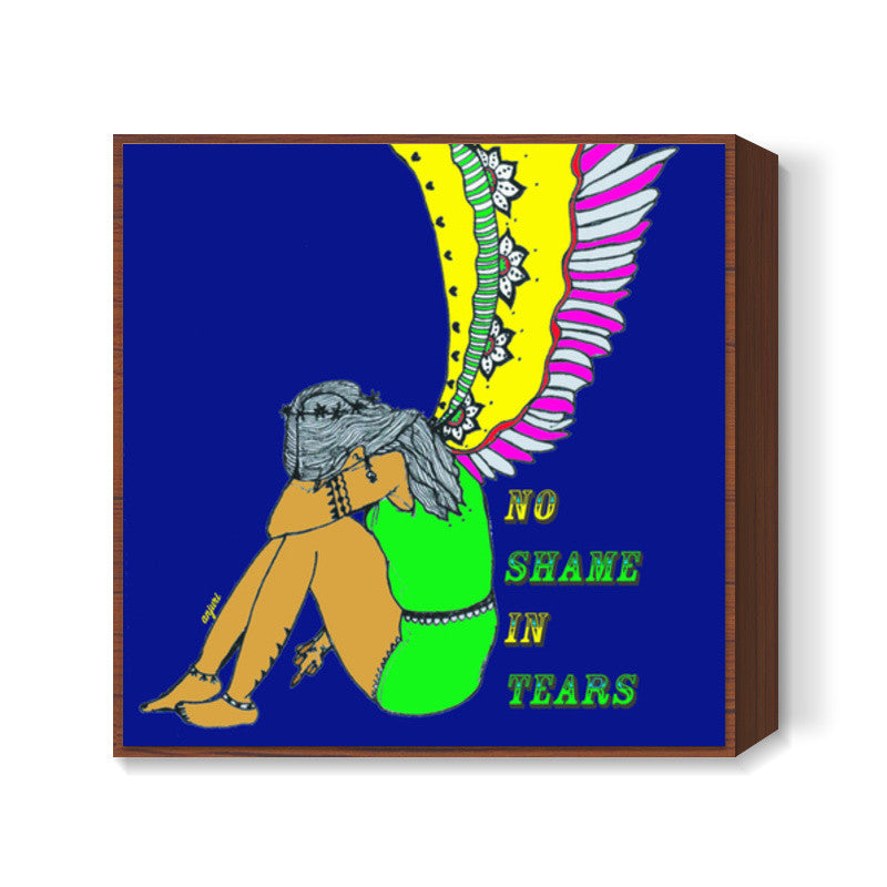 No shame in Tears Square Art Prints